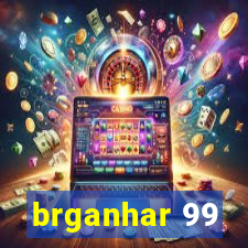 brganhar 99